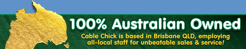 Cable Chick is 100% Australian Owned, with all Local Staff