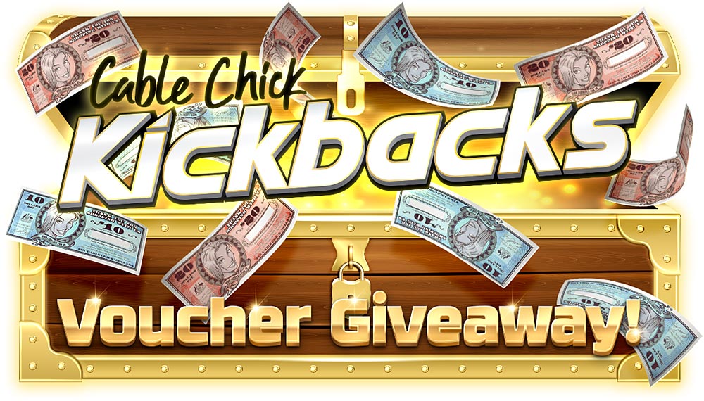 Cable Chick's CASH KICKBACKS March 2024 Promotion!