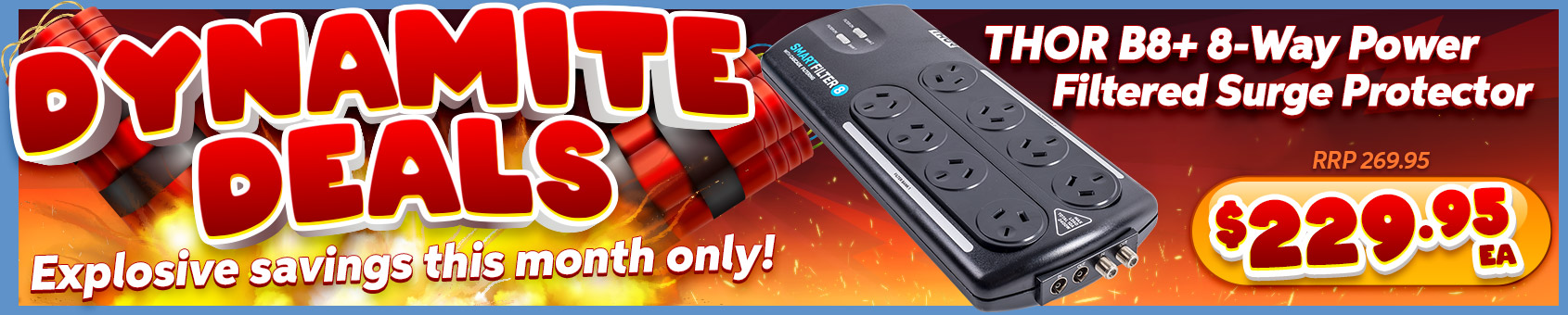 Our DYNAMITE DEALS Bring You GREAT PRODUCTS, at GREAT PRICES Throughout May!!!