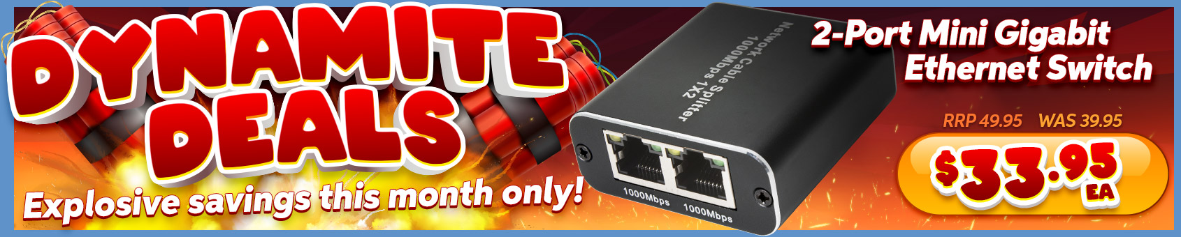 Our DYNAMITE DEALS Bring You GREAT PRODUCTS, at GREAT PRICES Throughout May!!!